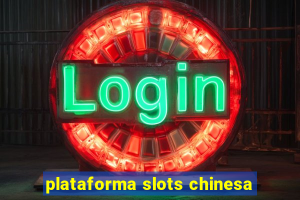 plataforma slots chinesa